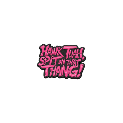 Pin hawk tuah