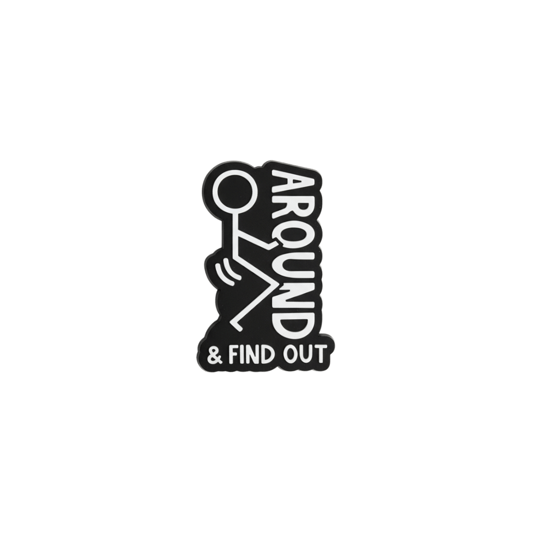 Pin f*ck aroud & find out - KJoF - 